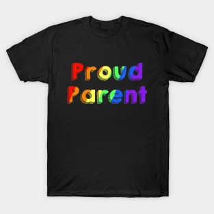 PROUD Parent Pride! T-Shirt